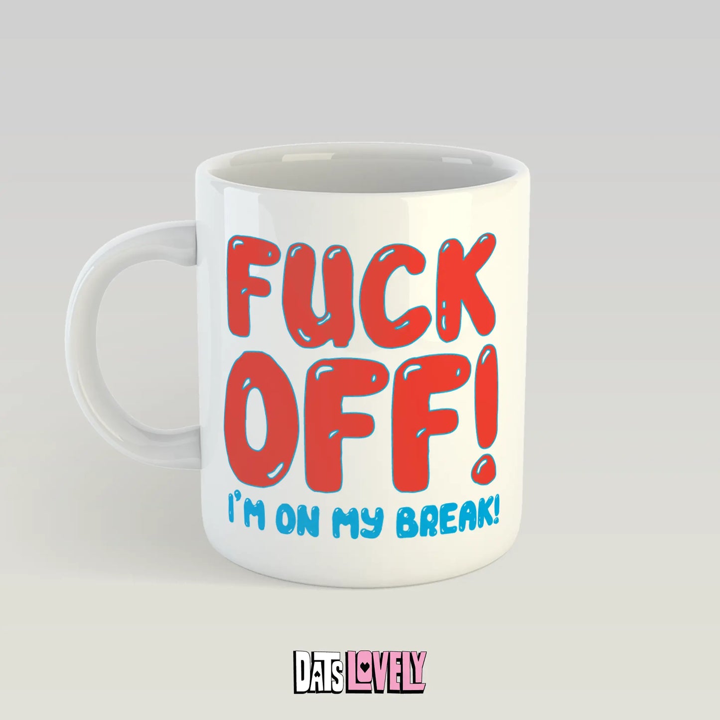 F*ck Off! I’m On My Break Mug