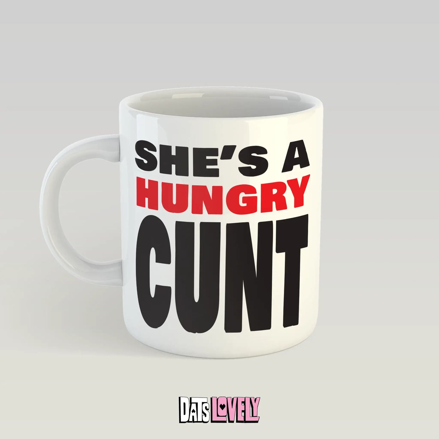 She's a Hungry C*nt Mug