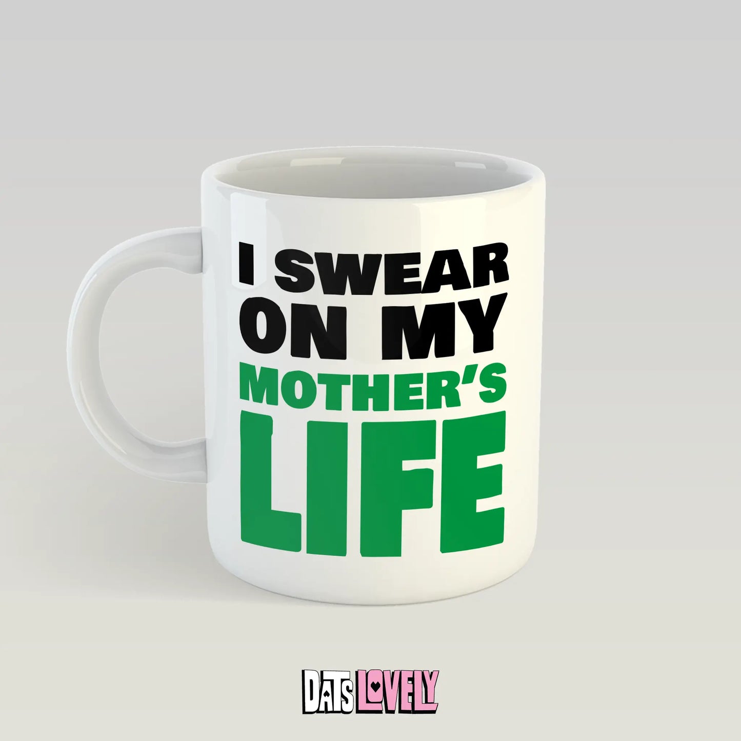 I Swear On My Mother's Life Mug