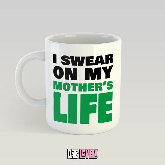 I Swear On My Mother's Life Mug